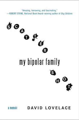 Könyv Scattershot: My Bipolar Family David Lovelace