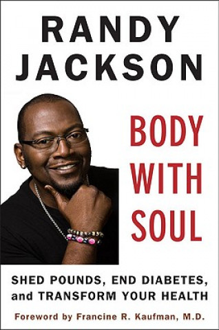 Carte Body with Soul: Shed Pounds, End Diabetes, and Transform Your Health Randy Jackson