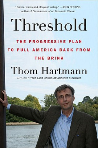 Könyv Threshold: The Progressive Plan to Pull America Back from the Brink Thom Hartmann