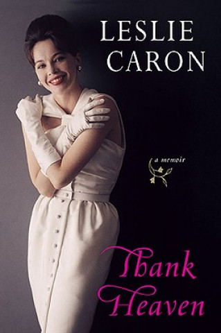 Kniha Thank Heaven Leslie Caron