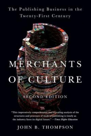 Kniha Merchants of Culture: The Publishing Business in the Twenty-First Century John B. Thompson