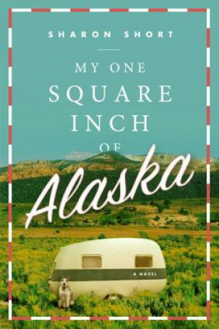 Książka My One Square Inch of Alaska Sharon Short