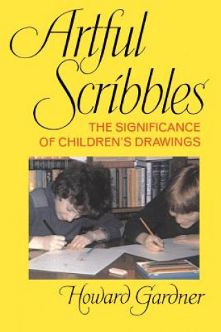Kniha Artful Scribbles: The Significance of Children's Drawings Howard E. Gardner
