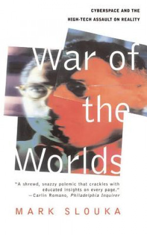 Libro War of the Worlds: Cyberspace and the High-Tech Assault on Reality Mark Slouka