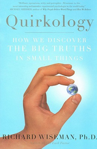 Könyv Quirkology: How We Discover the Big Truths in Small Things Richard Wiseman