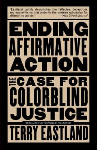 Książka Ending Affirmative Action: The Case for Colorblind Justice Terry Eastland