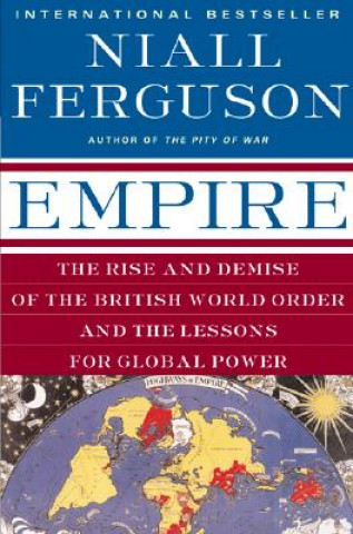 Książka Empire: The Rise and Demise of the British World Order and the Lessons for Global Power Niall Ferguson