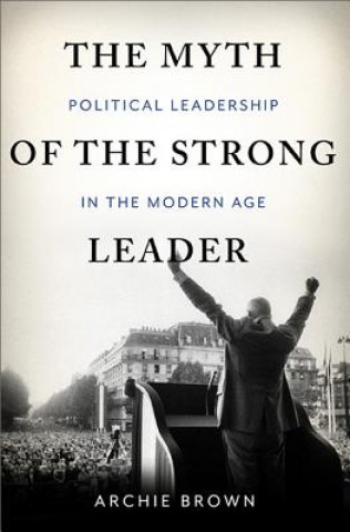 Książka Myth of the Strong Leader Archie Brown