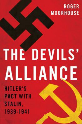 Carte The Devils' Alliance: Hitler's Pact with Stalin, 1939-1941 Roger Moorhouse