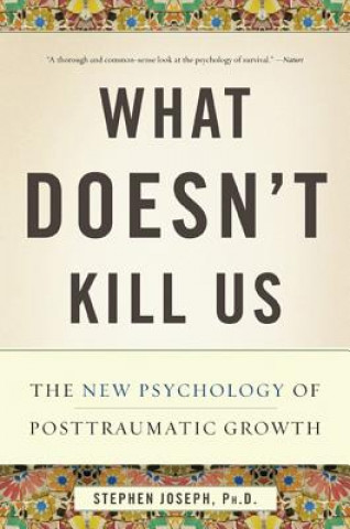 Buch What Doesn't Kill Us: The New Psychology of Posttraumatic Growth Stephen Joseph