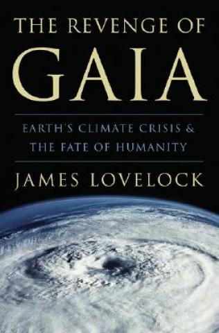Kniha The Revenge of Gaia: Earth's Climate Crisis & the Fate of Humanity James Lovelock