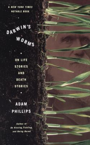Könyv Darwin's Worms on Life Stories and Death Stories Adam Phillips