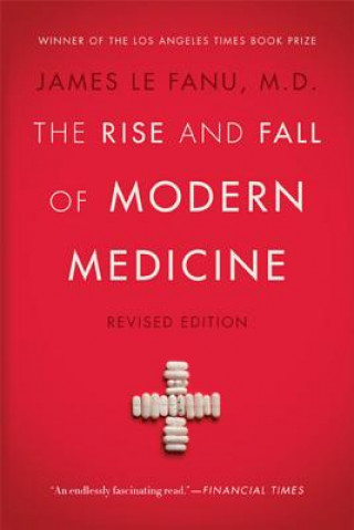 Книга The Rise and Fall of Modern Medicine James Le Fanu