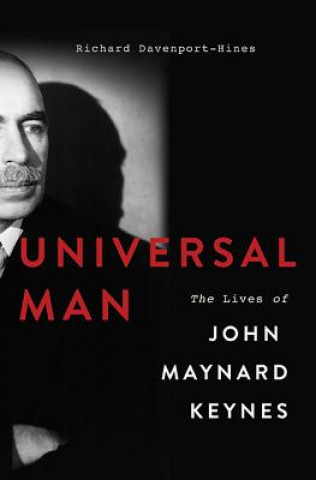 Kniha Universal Man: The Lives of John Maynard Keynes Richard Davenport-Hines