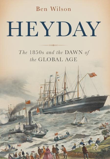 Carte Heyday: The 1850s and the Dawn of the Global Age Ben Wilson