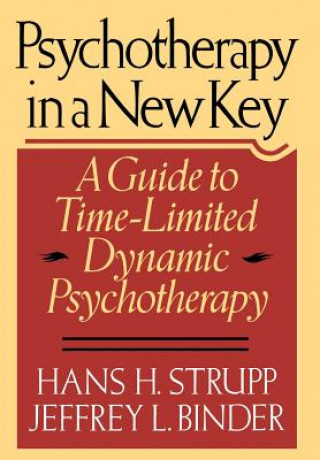 Kniha Psychotherapy in a New Key: A Guide to Timelimited Dynamic Psychotherapy Hans H. Strupp