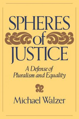 Carte Spheres of Justice: A Defense of Pluralism and Equality Michael Walzer