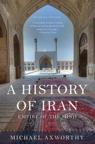 Kniha A History of Iran: Empire of the Mind Michael Axworthy