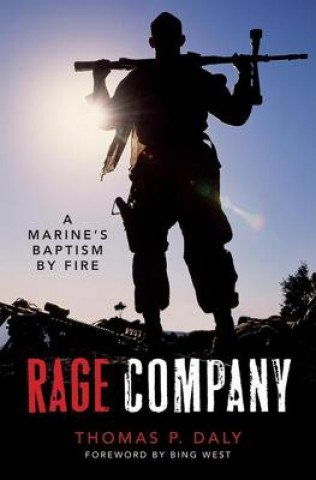 Carte Rage Company: A Marine's Baptism by Fire Thomas P. Daly