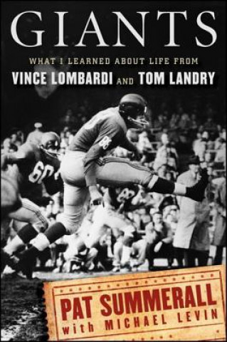 Kniha Giants: What I Learned about Life from Vince Lombardi and Tom Landry Pat Summerall