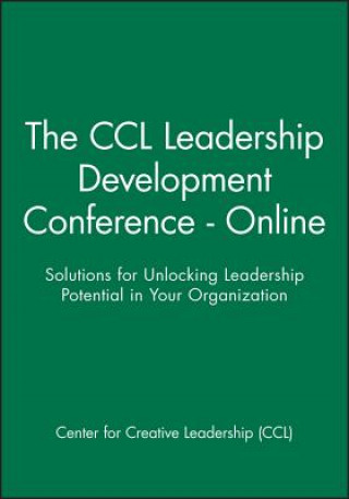 Buch The CCL Leadership Development Conference - Online: Solutions for Unlocking Leadership Potential in Your Organization 