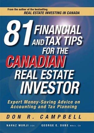 Buch 81 Financial and Tax Tips for the Canadian Real Estate Investor: Expert Money-Saving Advice on Accounting and Tax Planning Don R. Campbell