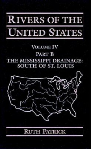 Libro Rivers of the United States, Volume VI Part B: The Mississippi River Tributaries South of St. Louis Ruth Patrick