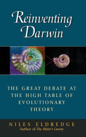 Kniha Reinventing Darwin: The Great Debate at the High Table of Evolutionary Theory Niles Eldredge