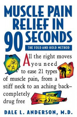 Könyv Muscle Pain Relief in 90 Seconds - the Fold & Hold Method (Paper Only) Dale L. Anderson