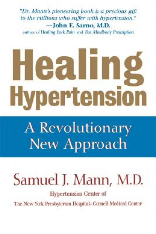 Kniha Healing Hypertension: A Revolutionary New Approach Samuel J. Mann