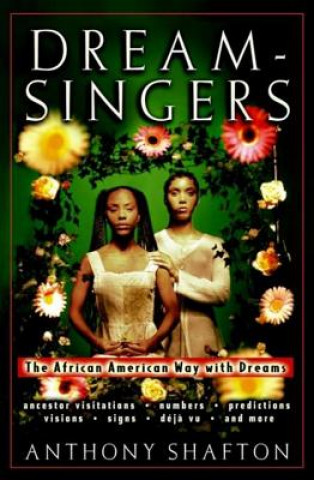 Könyv Dream Singers: The African American Way with Dreams Anthony Shafton