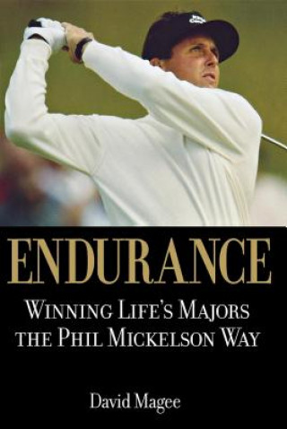 Livre Endurance: Winning Lifes Majors the Phil Mickelson Way David Magee