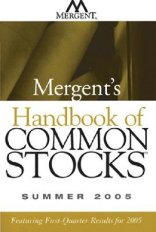 Carte Mergent's Handbook of Common Stocks: Featuring First-Quarter Results for 2005 Mergent Inc