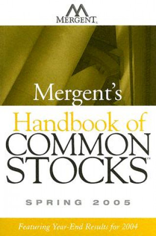Kniha Mergent's Handbook of Common Stocks: Spring 2005 Mergent Inc
