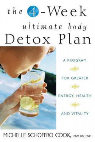 Kniha The 4-Week Ultimate Body Detox Plan: A Program for Greater Energy, Health, and Vitality Michelle Schoffro Cook