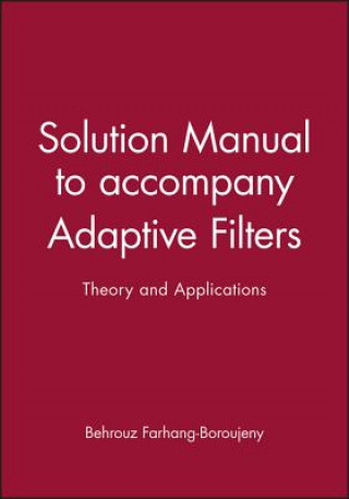 Carte Solution Manual to Accompany Adaptive Filters: Theory and Applications B. Farhang-Boroujeny