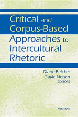 Könyv Critical and Corpus-Based Approaches to Intercultural Rhetoric Diane Belcher