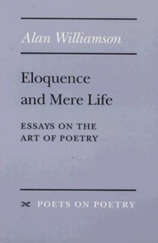 Buch Eloquence and Mere Life Alan Williamson