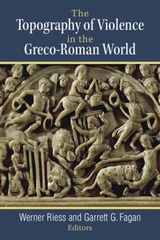 Kniha Topography of Violence in the Greco-Roman World Werner Riess