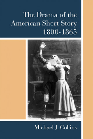 Kniha Drama of the American Short Story, 1800-1865 Michael J. Collins