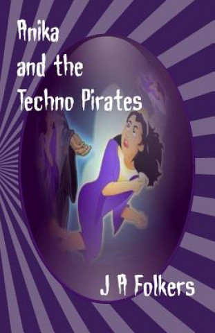 Book Anika and the Techno Pirates MS Julie Folkers