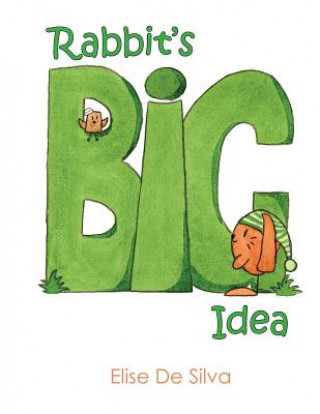 Kniha Rabbit's Big Idea Elise De Silva