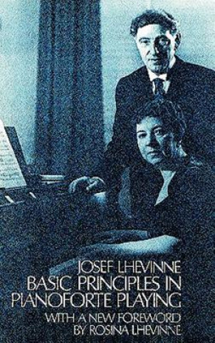 Książka Basic Principles in Pianoforte Playing Josef Lhevinne