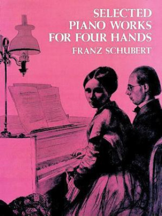 Książka Selected Piano Works for Four Hands Franz Schubert