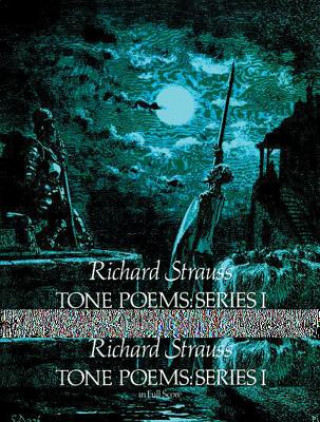Carte Tone Poems in Full Score, Series I: Don Juan, Tod Und Verklarung, & Don Quixote Richard Strauss
