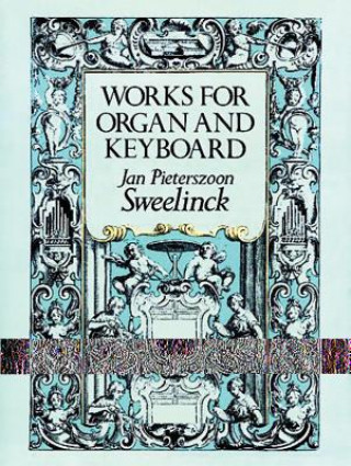 Kniha Works for Organ and Keyboard Jan Pieterszoon Sweelinck