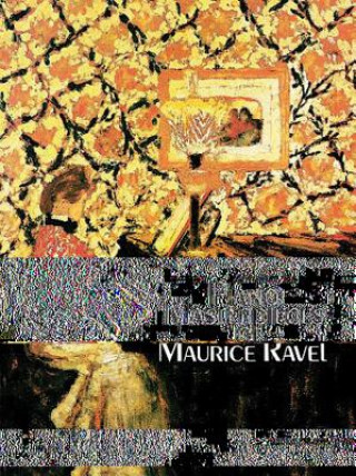 Kniha Piano Masterpieces of Maurice Ravel Maurice Ravel