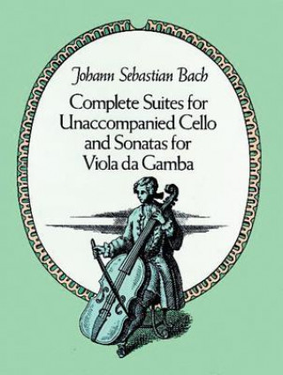 Kniha Complete Suites for Unaccompanied Cello and Sonatas for Viola Da Gamba Johann Sebastian Bach