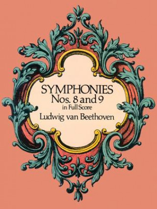 Könyv Symphonies Nos. 8 and 9 in Full Score Ludwig Van Beethoven