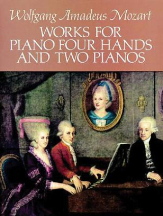 Kniha Works for Piano Four Hands and Two Pianos Wolfgang Amadeus Mozart